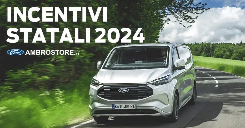 Incentivi Veicoli Commerciali Statali 2024 News Ford Ambrostore